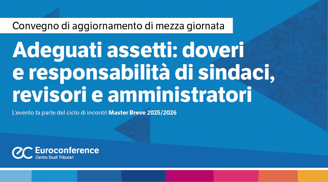 Immagine Adeguati assetti: doveri e responsabilità di sindaci, revisori e amministratori | Euroconference